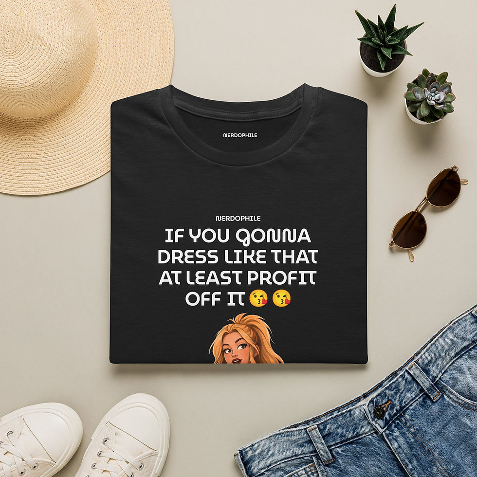 Thumbnail: If You Gonna Dress Like That At Least Profit Off It - Motivational — Graphic Tee