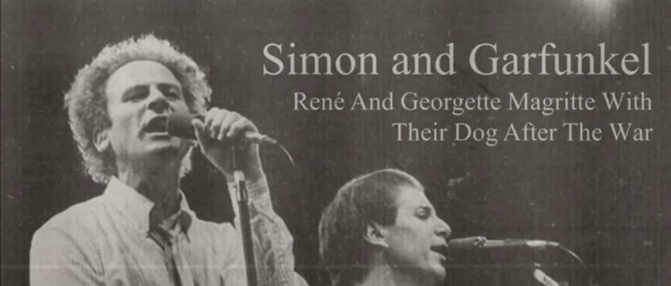 Art Garfunkel و Paul Simon – „René and Georgette Magritte with Their Dog After the War“، تسجيل نادر من جلسات الاستوديو غير المنشورة عام ١٩٨٣.