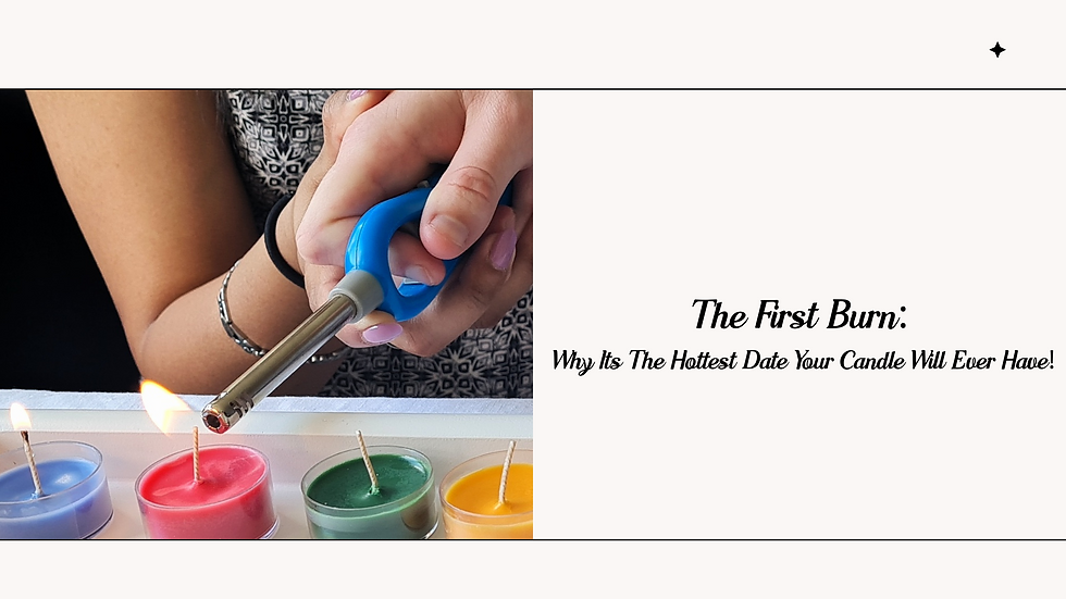 The First Burn: Why Its The Hottest Date Your Candle Will Ever Have!