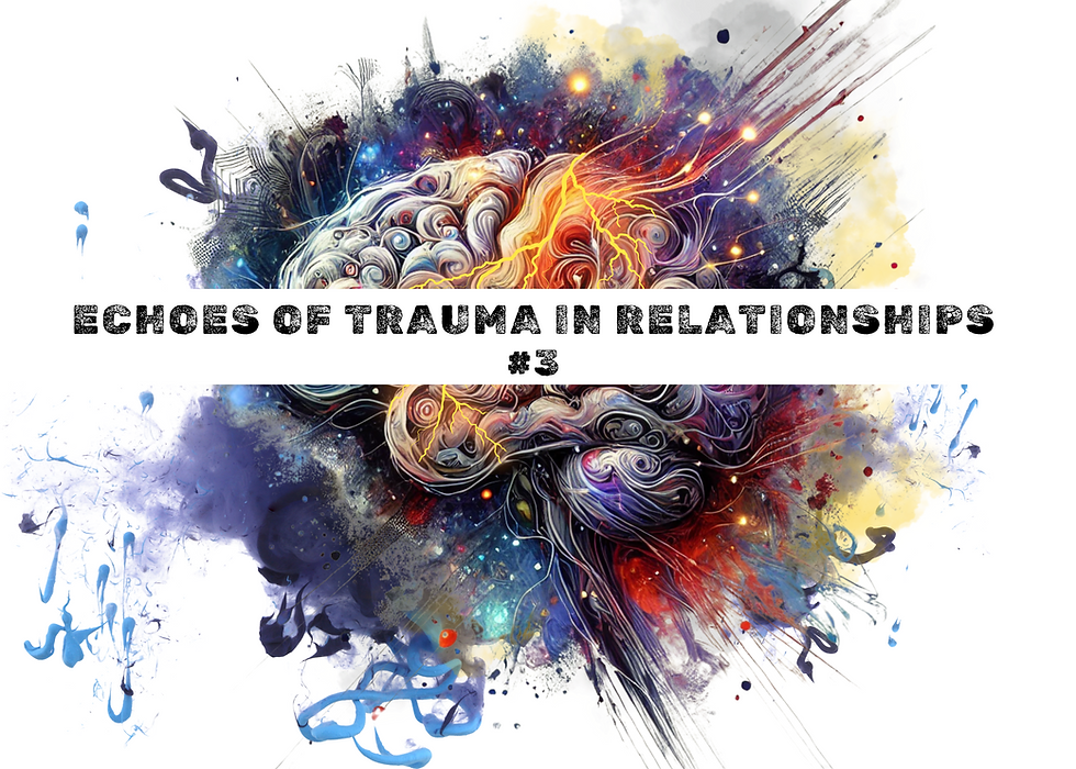 Trauma + Me: The Echoes of Trauma in Relationships (#3)