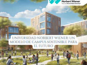 Universidad Norbert Wiener: Un Modelo de Campus Sostenible para el Futuro