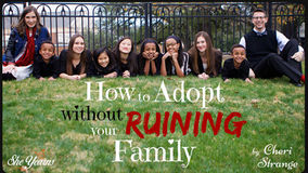 How to Adopt without ruining your family by Cheri Strange