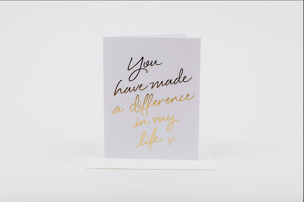 Made a Difference in My Life Greeting Card
