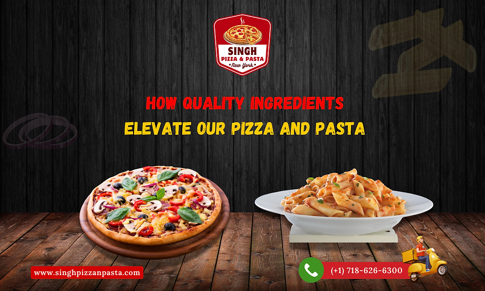 How Quality Ingredients Elevate Our Pizza and Pasta