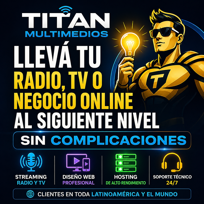 Titan Multimedios - Streaming Profesional de Radio y TV, Diseño Web y Hosting