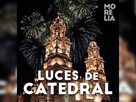 Este sábado regresa el espectáculo de luces de Catedral en Morelia