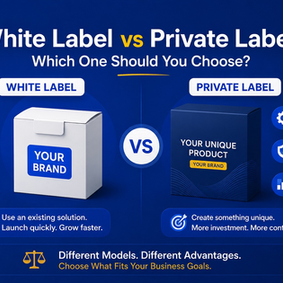 White Label vs Private Label: Which Business Model Makes More Sense in 2026?