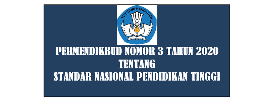 PERMENDIKBUD NOMOR 3 TAHUN 2020 TENTANG STANDAR NASIONAL PENDIDIKAN TINGGI
