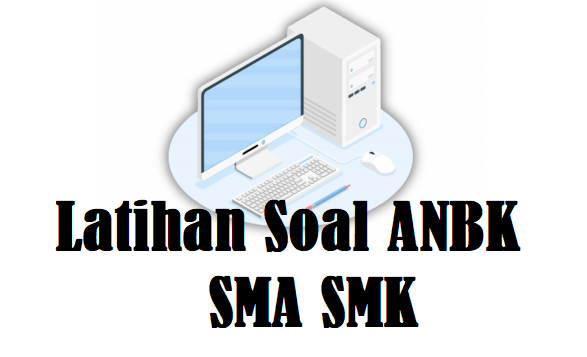 Latihan Soal ANBK SMA SMK Tahun 2024