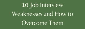 10 Job interview weaknesses and how to avoid them 