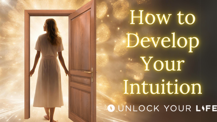 Simple and Powerful Ways to Develop Your Intuition