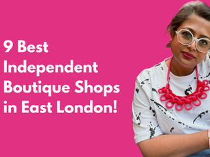 9 Best Independent Boutique Shops in East London