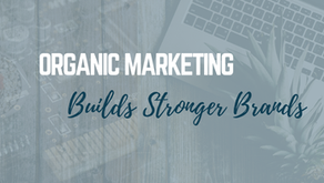 Organic Marketing Builds Stronger Brands