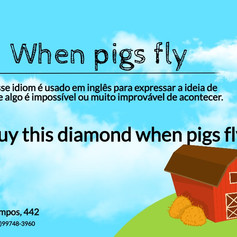 When pigs fly