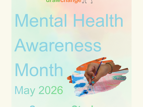 A poster about Mental Health Awareness at drawchange featuring a paint stroke and child’s hand.