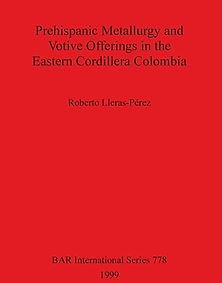 Prehispanic Metallurgy Roberto Lleras co