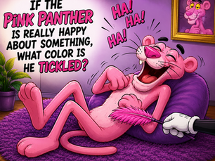 If the pink panther is really happy about something, what color is he tickled?