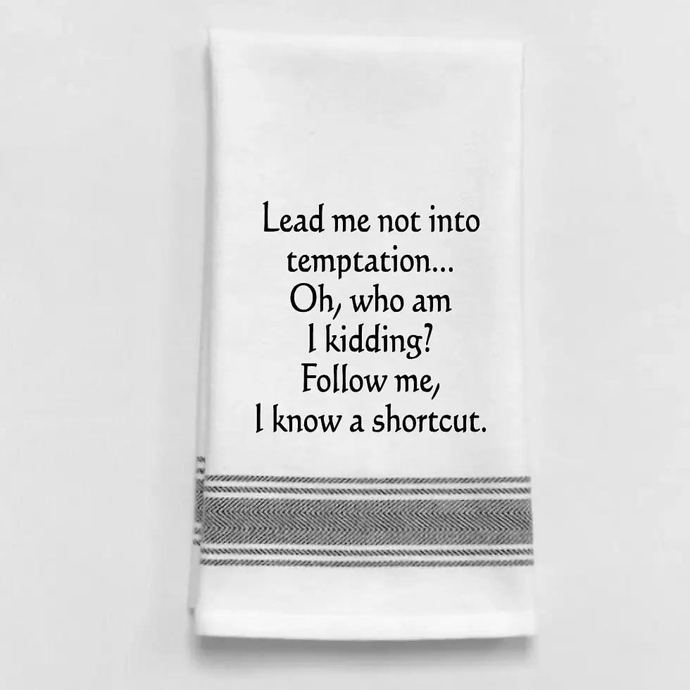 LOL Bistro Towel-"Lead Me Not Into Temptation…"