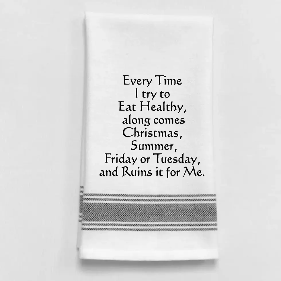 LOL Bistro Towel "Every Time I Try To Eat Healthy..."