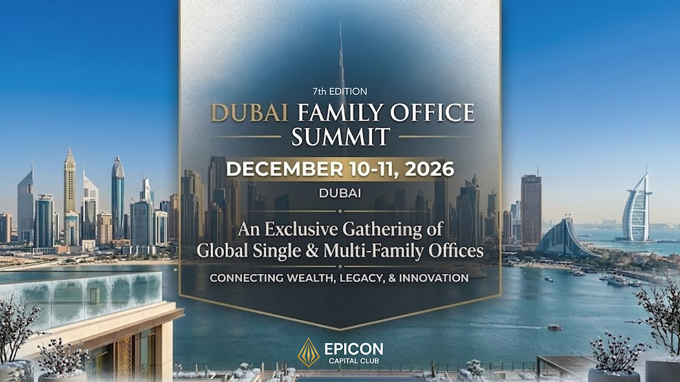 Dubai Family Office Summit 7th Edition By Epicon Capital Club