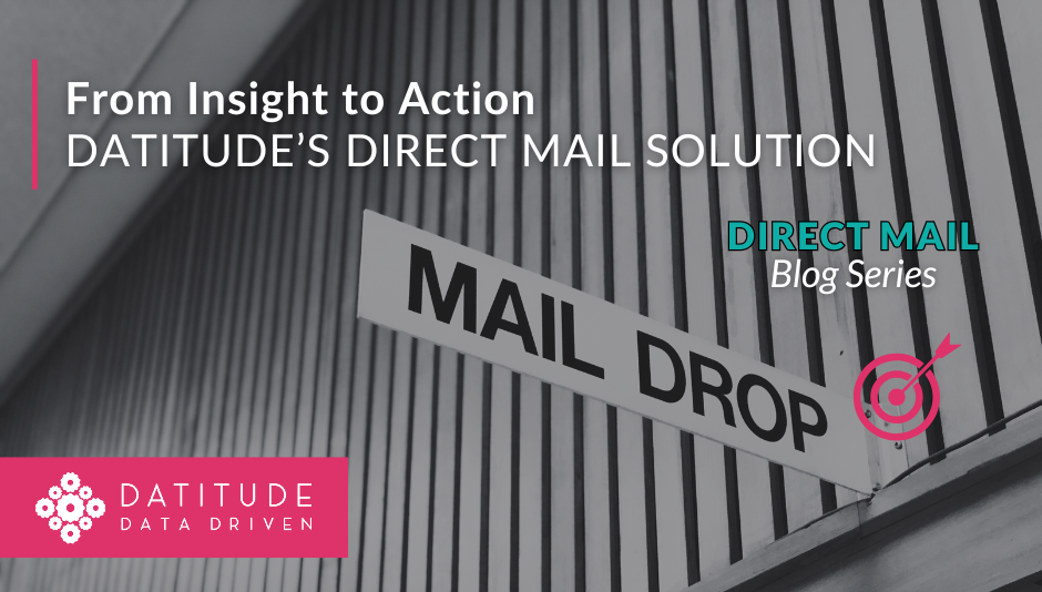 Why Choose Datitude's Direct Mail Solution