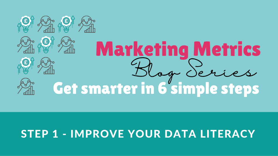 Marketing infographic with graph and currency icons. Text: Marketing Metrics Blog Series. Get smarter in 6 steps. Step 1: Improve data literacy.