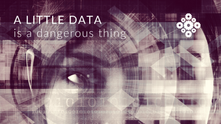 A woman's face overlaid with digital patterns and binary code. Text reads A LITTLE DATA is a dangerous thing. Datitude icon.