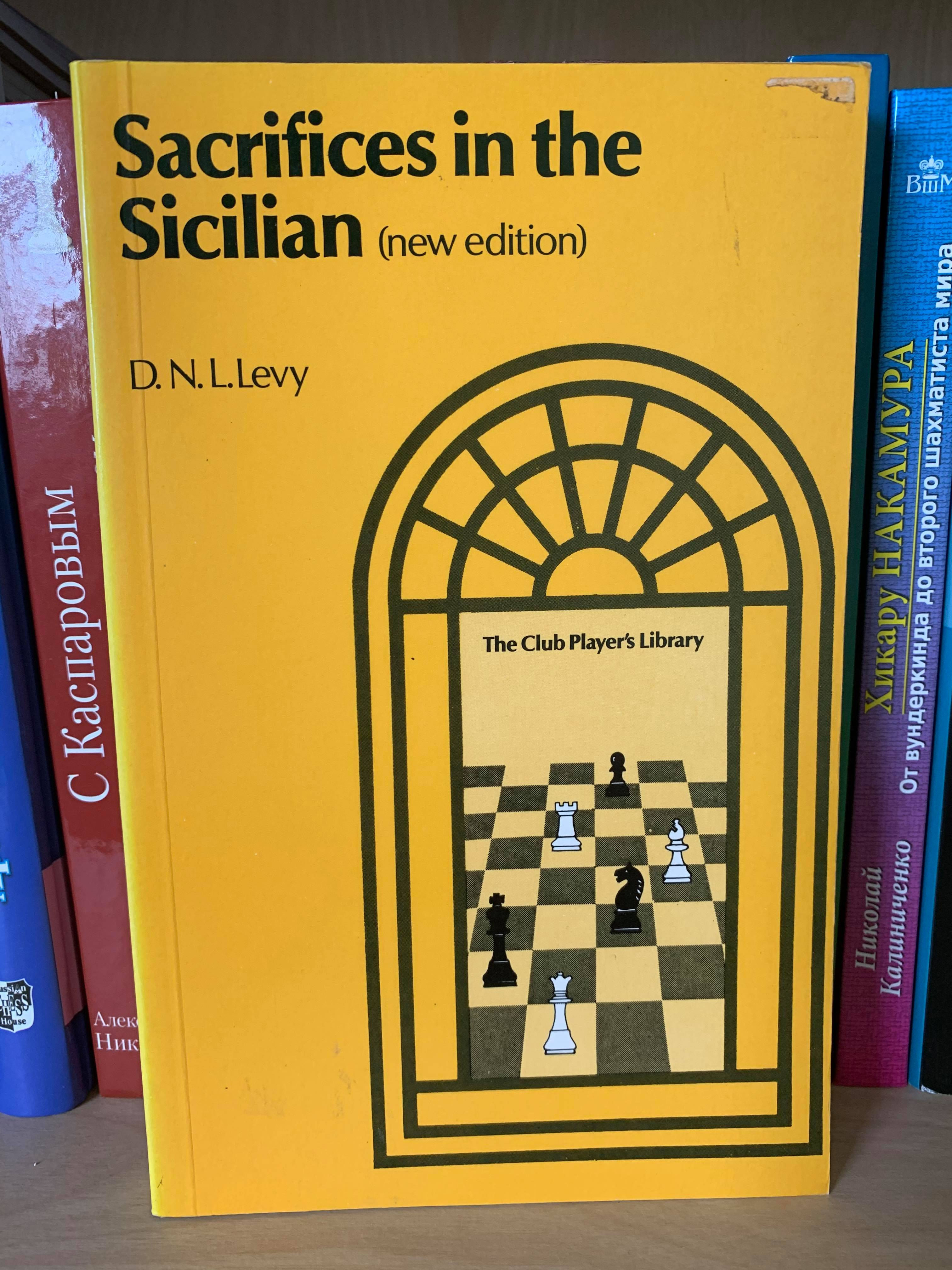 Sacrifices in the Sicilian(new edition). D.N.L. Levy