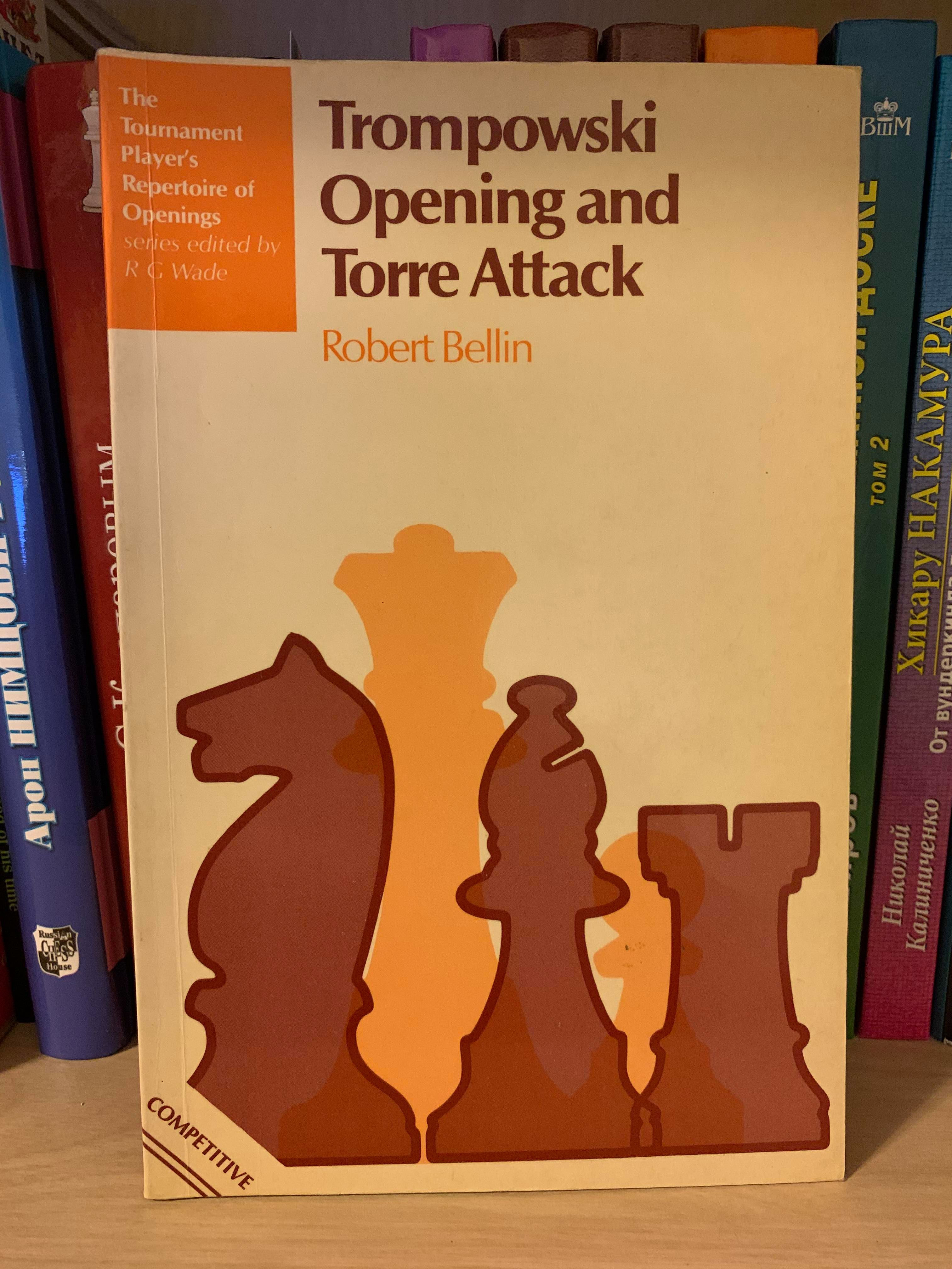 Trompowski Opening and Torre Attack. Robert Bellin