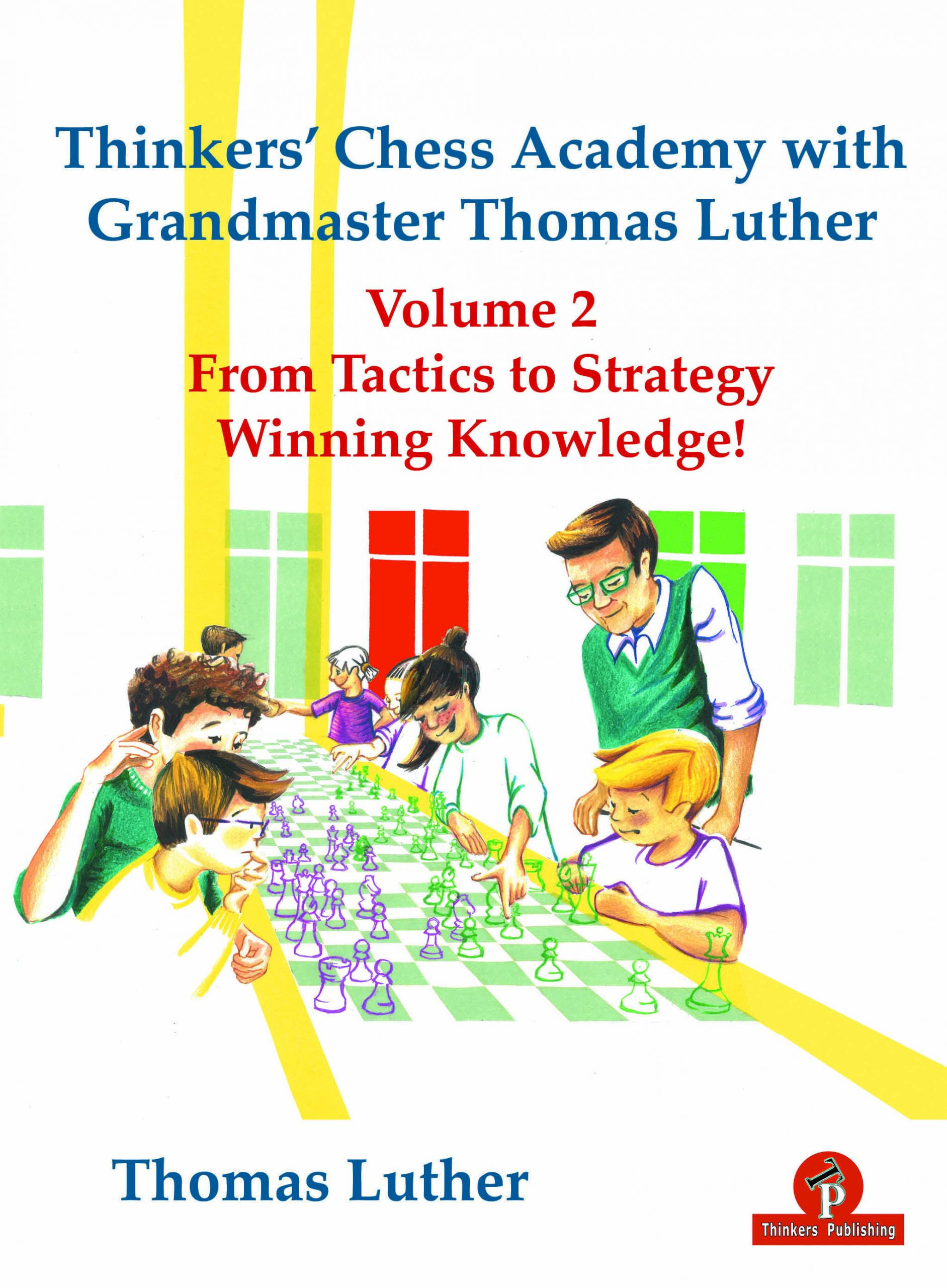 Thinkers' Chess Academy with GM Thomas Luther - Volume 2