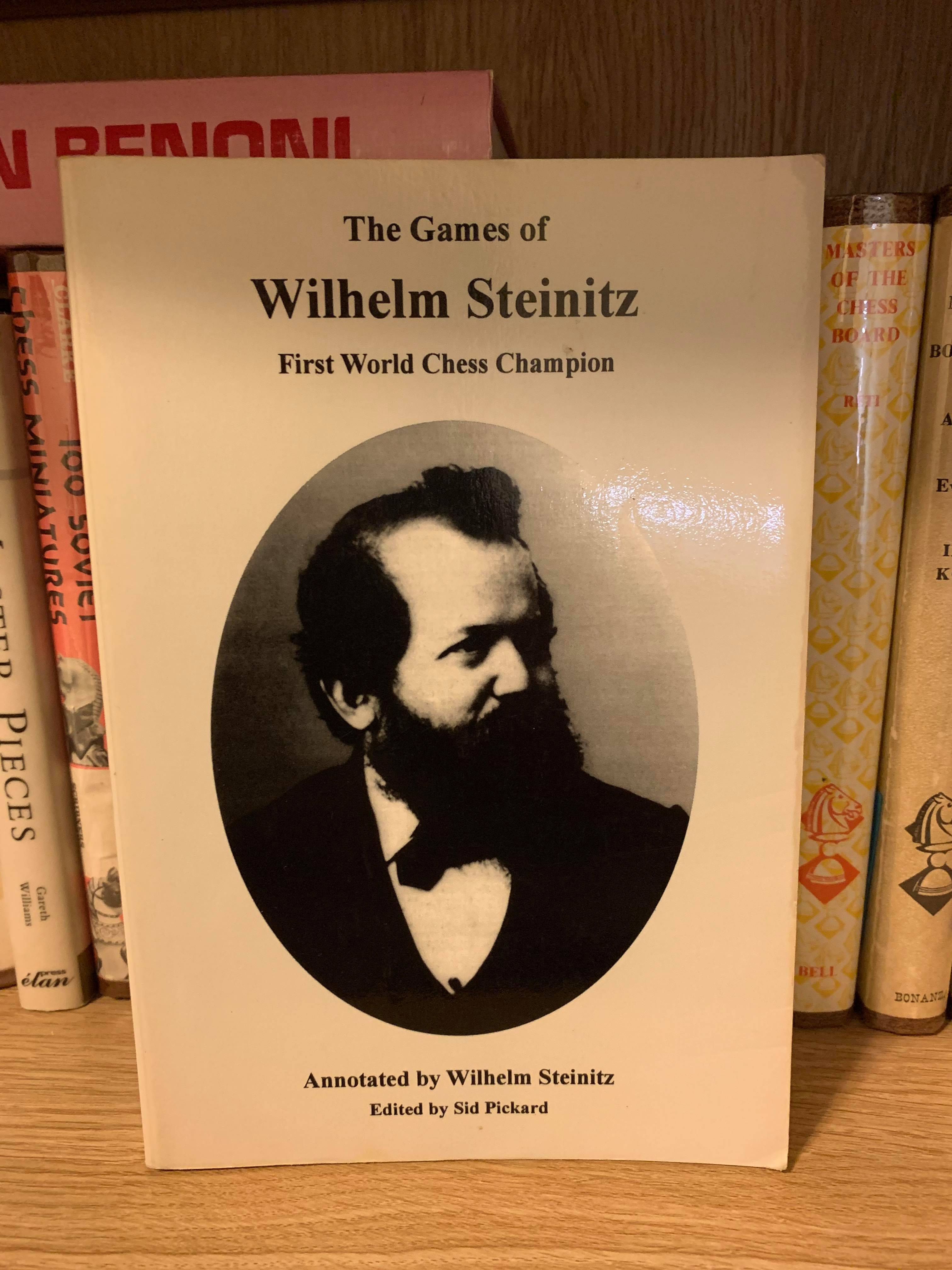 The Games of Wilhelm Steinitz. First World Champion.