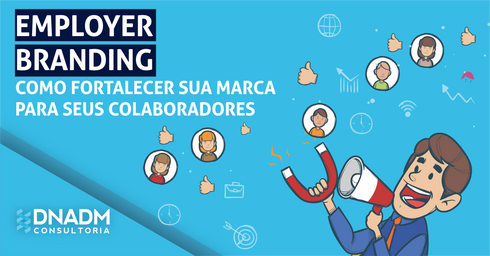 Employer Branding: Como Fortalecer sua Marca para seus Colaboradores