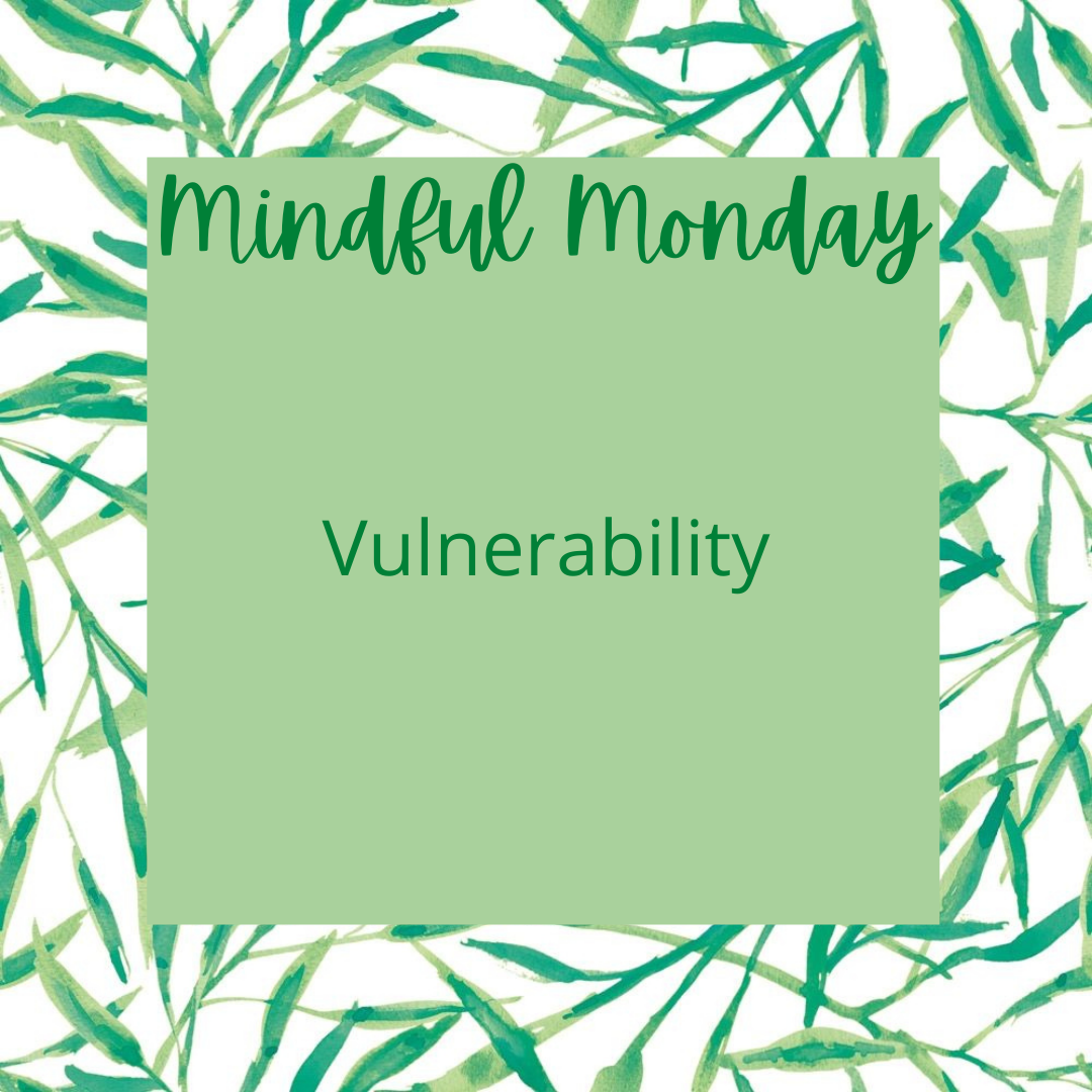 Mindful Monday - Vulnerability content media