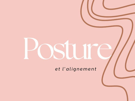 La posture et l’alignement