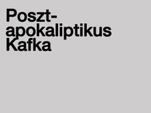 Posztapokaliptikus Kafka