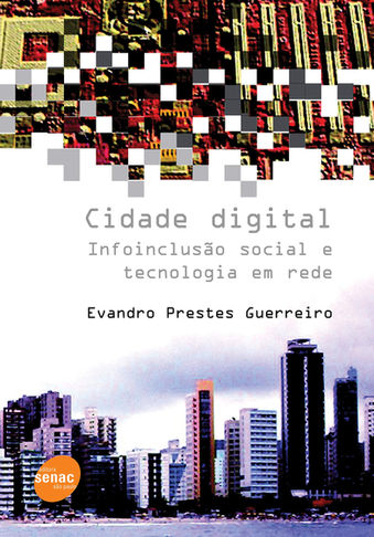 Cidade digital; infoinclusão social; inclusão digital; sociedade da informação; cidadania digital; governo eletrônico; ecommerce; ebusiness; Tecnologia da Informação e Comunicações.