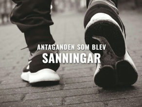Antaganden som blev sanningar