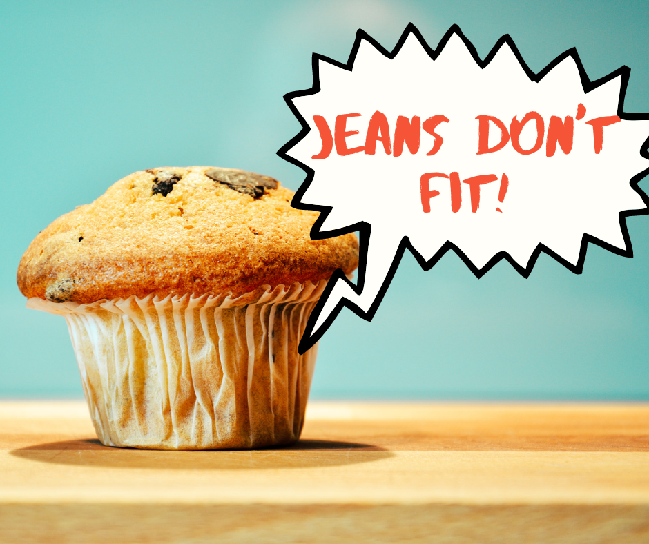 Have you ever put on weight running, so your JEANS DON'T FIT