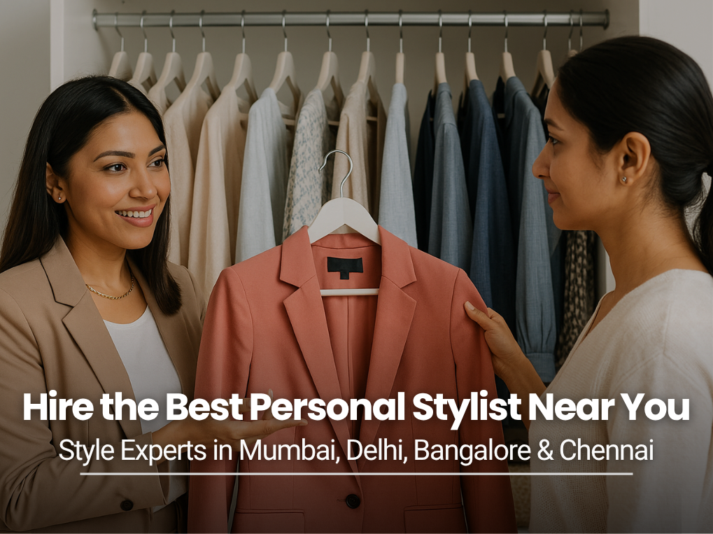 Hire the Best Personal Stylist Near You - Personal Stylist in Mumbai, Delhi, Bangalore & Chennai