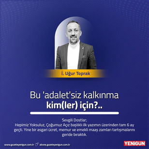 Bu “Adalet”siz Kalkınma Kim(ler) İçin?..