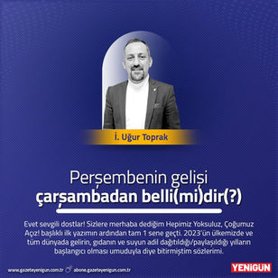 Perşembenin Gelişi Çarşambadan Belli (mi)dir(?)