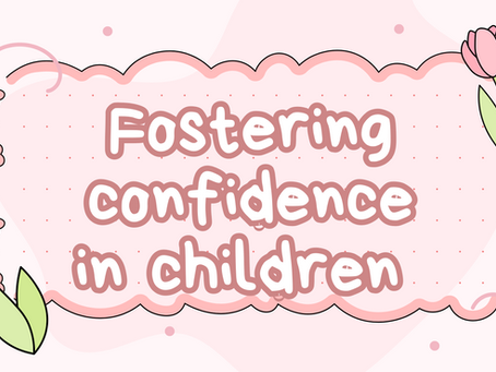 FOSTERING CONFIDENCE IN CHILDREN