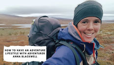 How to Have an Adventure Lifestyle with Adventurer Anna Blackwell