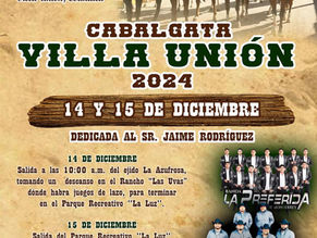 INVITAN A LA TRADICIONAL CABALGATA DE VILLA UNIÓN 2024 LOS DÍAS 14 Y 15 DE DICIEMBRE