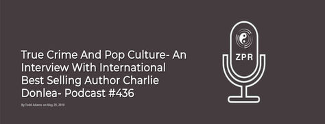 True Crime And Pop Culture- An Interview With International Best Selling Author Charlie Donlea