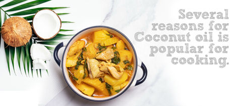 Several reasons for Coconut oil is popular for cooking.
