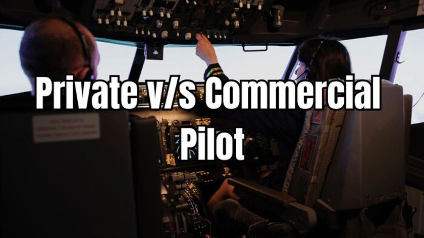 private-v-s-commercial-pilot-what-s-the-difference