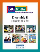 GB+ Maths Numératie et littératie - Ensemble D - Orange et turquoise - Niveaux 15 à 18