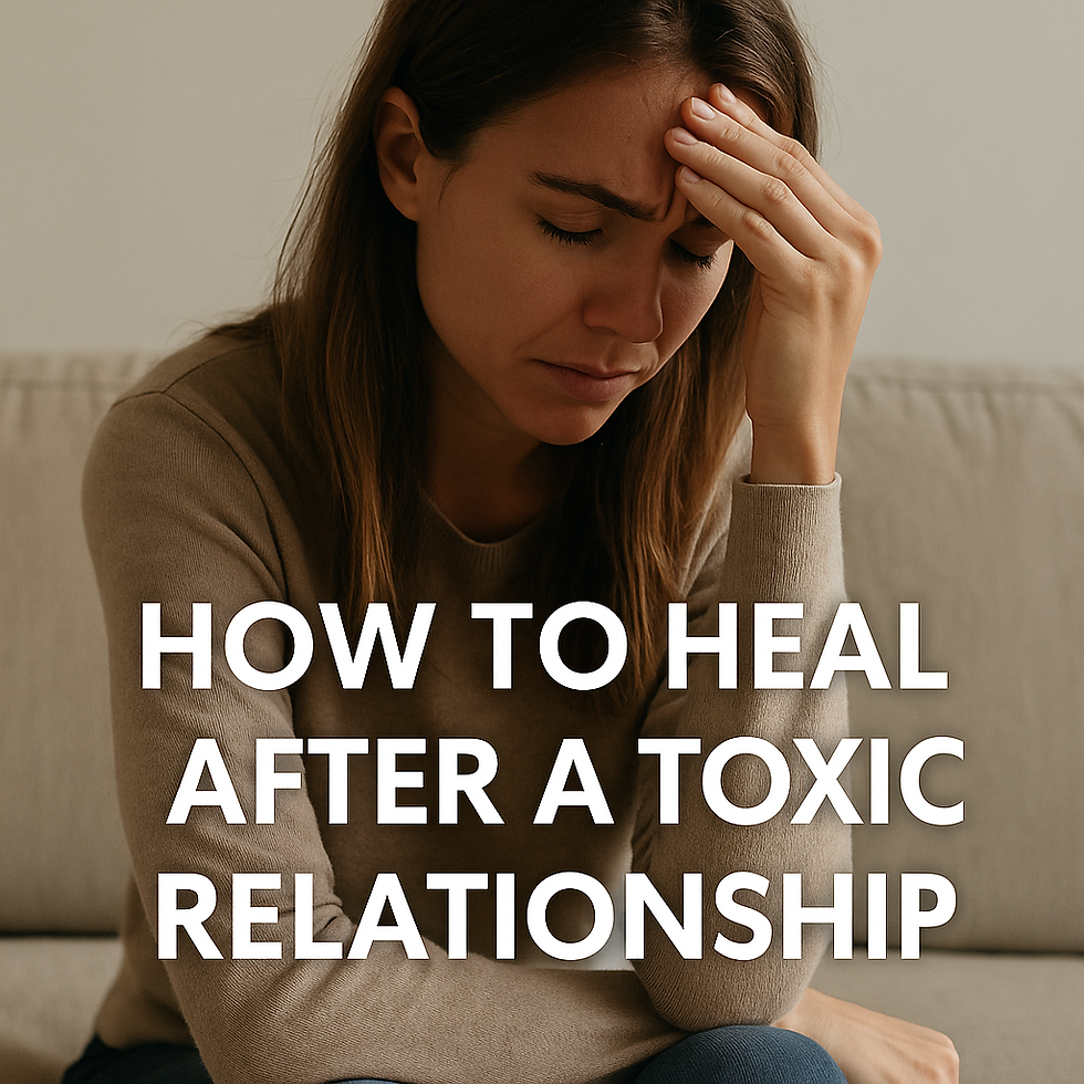 How to Heal After a Toxic Relationship