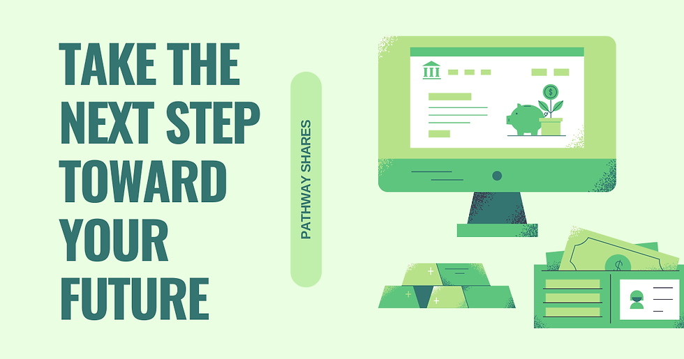 Take the Next Step Toward Your Future with Pathway Shares